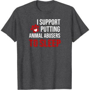 image:imageI Support Putting Animal Abusers to Sleep TShirtDark Heather Grey
